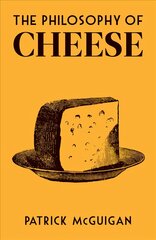 Philosophy of Cheese kaina ir informacija | Receptų knygos | pigu.lt