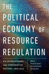 Political Economy of Resource Regulation: An International and Comparative History, 1850-2015 kaina ir informacija | Socialinių mokslų knygos | pigu.lt