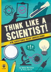 Think Like a Scientist!: Ask Questions! Read! Understand! kaina ir informacija | Knygos paaugliams ir jaunimui | pigu.lt