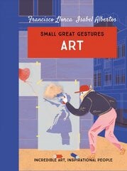 Art (Small Great Gestures): Incredible art, inspirational people kaina ir informacija | Knygos paaugliams ir jaunimui | pigu.lt