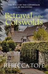 Betrayal in the Cotswolds: The peace of the Cotswolds can be deceiving ... цена и информация | Фантастика, фэнтези | pigu.lt