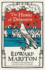 Hawks of Delamere: An action-packed medieval mystery from the bestselling author kaina ir informacija | Fantastinės, mistinės knygos | pigu.lt