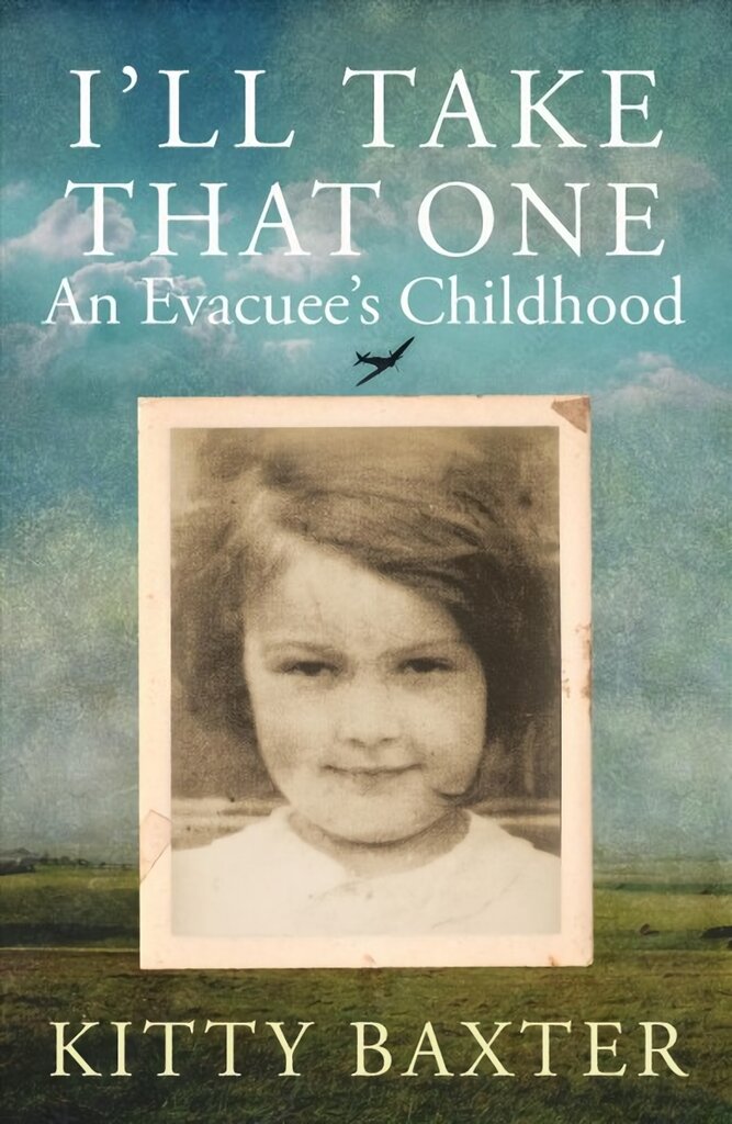 I'll Take That One: An Evacuee's Childhood kaina ir informacija | Biografijos, autobiografijos, memuarai | pigu.lt