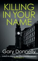 Killing in Your Name: The powerful Belfast-set crime series kaina ir informacija | Fantastinės, mistinės knygos | pigu.lt