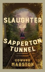 Slaughter in the Sapperton Tunnel: The bestselling Victorian mystery series kaina ir informacija | Fantastinės, mistinės knygos | pigu.lt