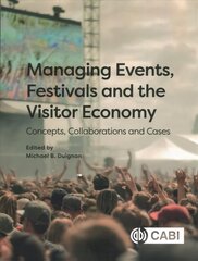 Managing Events, Festivals and the Visitor Economy: Concepts, Collaborations and Cases kaina ir informacija | Ekonomikos knygos | pigu.lt