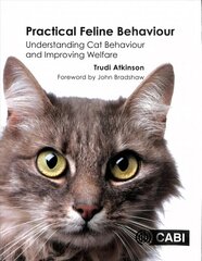 Practical Feline Behaviour: Understanding Cat Behaviour and Improving Welfare kaina ir informacija | Ekonomikos knygos | pigu.lt