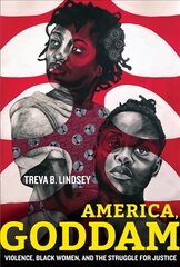 America, Goddam: Violence, Black Women, and the Struggle for Justice цена и информация | Книги по социальным наукам | pigu.lt