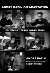 Andre Bazin on Adaptation: Cinema's Literary Imagination kaina ir informacija | Knygos apie meną | pigu.lt