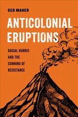 Anticolonial Eruptions: Racial Hubris and the Cunning of Resistance kaina ir informacija | Socialinių mokslų knygos | pigu.lt