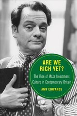 Are We Rich Yet?: The Rise of Mass Investment Culture in Contemporary Britain цена и информация | Исторические книги | pigu.lt