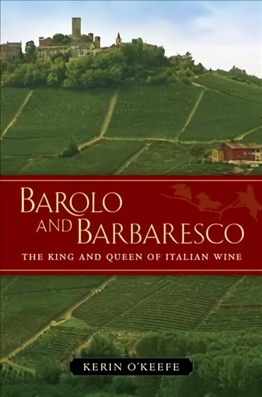 Barolo and Barbaresco: The King and Queen of Italian Wine цена и информация | Receptų knygos | pigu.lt