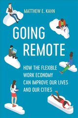 Going Remote: How the Flexible Work Economy Can Improve Our Lives and Our Cities kaina ir informacija | Ekonomikos knygos | pigu.lt