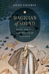 Magician of Sound: Ravel and the Aesthetics of Illusion kaina ir informacija | Knygos apie meną | pigu.lt