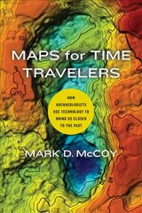 Maps for Time Travelers: How Archaeologists Use Technology to Bring Us Closer to the Past kaina ir informacija | Socialinių mokslų knygos | pigu.lt