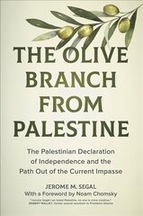 Olive Branch from Palestine: The Palestinian Declaration of Independence and the Path Out of the Current   Impasse цена и информация | Исторические книги | pigu.lt