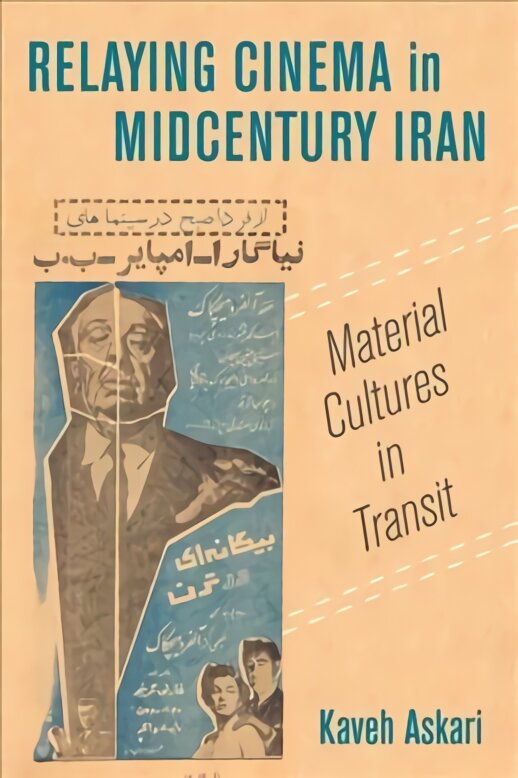 Relaying Cinema in Midcentury Iran: Material Cultures in Transit цена и информация | Knygos apie meną | pigu.lt