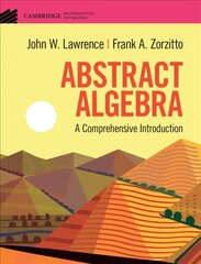 Abstract Algebra: A Comprehensive Introduction New edition цена и информация | Книги по экономике | pigu.lt