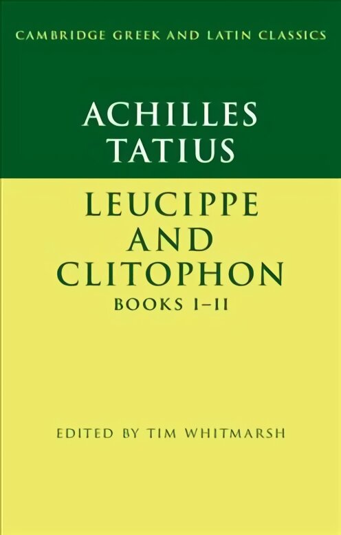 Achilles Tatius: Leucippe and Clitophon Books I-II kaina ir informacija | Istorinės knygos | pigu.lt