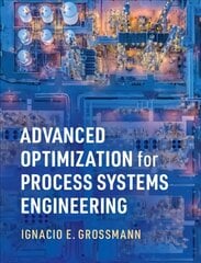 Advanced Optimization for Process Systems Engineering цена и информация | Книги по социальным наукам | pigu.lt