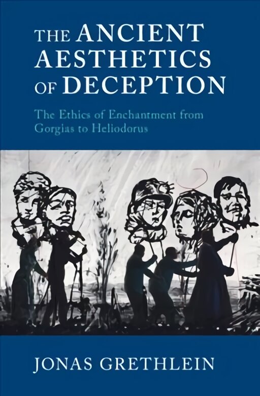 Ancient Aesthetics of Deception: The Ethics of Enchantment from Gorgias to Heliodorus kaina ir informacija | Istorinės knygos | pigu.lt