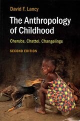 Anthropology of Childhood: Cherubs, Chattel, Changelings 2nd Revised edition цена и информация | Книги по социальным наукам | pigu.lt