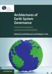 Architectures of Earth System Governance: Institutional Complexity and Structural Transformation kaina ir informacija | Socialinių mokslų knygos | pigu.lt
