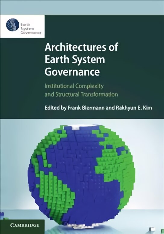 Architectures of Earth System Governance: Institutional Complexity and Structural Transformation цена и информация | Socialinių mokslų knygos | pigu.lt