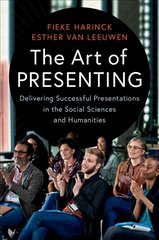 Art of Presenting: Delivering Successful Presentations in the Social Sciences and Humanities kaina ir informacija | Socialinių mokslų knygos | pigu.lt