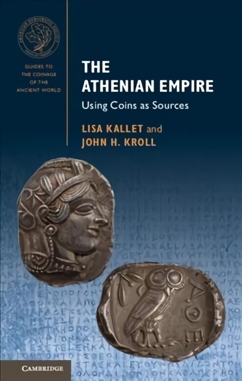 Athenian Empire: Using Coins as Sources kaina ir informacija | Istorinės knygos | pigu.lt