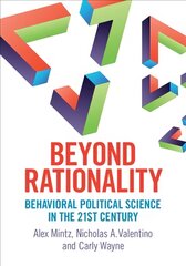 Beyond Rationality: Behavioral Political Science in the 21st Century kaina ir informacija | Socialinių mokslų knygos | pigu.lt