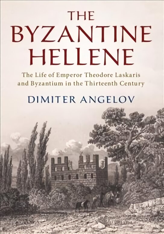 Byzantine Hellene: The Life of Emperor Theodore Laskaris and Byzantium in the Thirteenth Century цена и информация | Istorinės knygos | pigu.lt