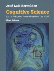 Cognitive Science: An Introduction to the Science of the Mind 3rd Revised edition kaina ir informacija | Socialinių mokslų knygos | pigu.lt