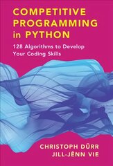 Competitive Programming in Python: 128 Algorithms to Develop your Coding Skills kaina ir informacija | Ekonomikos knygos | pigu.lt