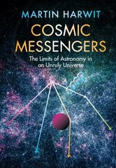 Cosmic Messengers: The Limits of Astronomy in an Unruly Universe цена и информация | Книги по экономике | pigu.lt