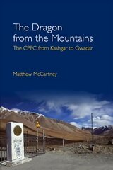 Dragon from the Mountains: The CPEC from Kashgar to Gwadar kaina ir informacija | Ekonomikos knygos | pigu.lt