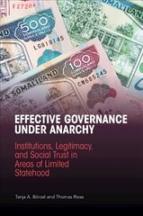 Effective Governance Under Anarchy: Institutions, Legitimacy, and Social Trust in Areas of Limited Statehood kaina ir informacija | Socialinių mokslų knygos | pigu.lt