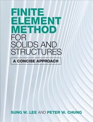 Finite Element Method for Solids and Structures: A Concise Approach kaina ir informacija | Socialinių mokslų knygos | pigu.lt