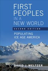 First Peoples in a New World: Populating Ice Age America 2nd Revised edition kaina ir informacija | Istorinės knygos | pigu.lt