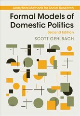 Formal Models of Domestic Politics 2nd Revised edition kaina ir informacija | Enciklopedijos ir žinynai | pigu.lt