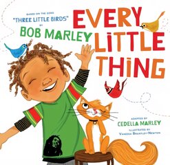 Every Little Thing: Based on the song 'Three Little Birds' by Bob Marley цена и информация | Книги для самых маленьких | pigu.lt