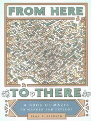 From Here to There: A Book of Mazes to Wander and Explore цена и информация | Книги о питании и здоровом образе жизни | pigu.lt