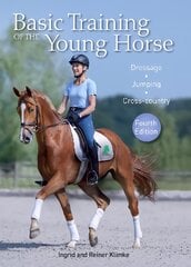 Basic Training of the Young Horse: Dressage, Jumping, Cross-country 4th Edition цена и информация | Книги о питании и здоровом образе жизни | pigu.lt