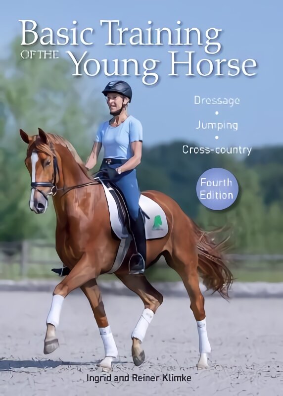 Basic Training of the Young Horse: Dressage, Jumping, Cross-country 4th Edition kaina ir informacija | Knygos apie sveiką gyvenseną ir mitybą | pigu.lt