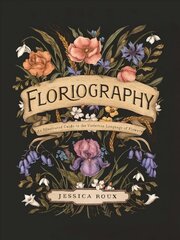 Floriography: An Illustrated Guide to the Victorian Language of Flowers kaina ir informacija | Knygos apie sveiką gyvenseną ir mitybą | pigu.lt