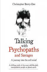 Talking with Psychopaths: A Journey into the Evil Mind цена и информация | Биографии, автобиогафии, мемуары | pigu.lt