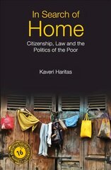In Search of Home: Citizenship, Law and the Politics of the Poor New edition цена и информация | Книги по социальным наукам | pigu.lt