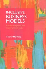 Inclusive Business Models: Transforming Lives and Creating Livelihoods цена и информация | Книги по экономике | pigu.lt