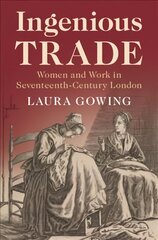 Ingenious Trade: Women and Work in Seventeenth-Century London New edition цена и информация | Исторические книги | pigu.lt
