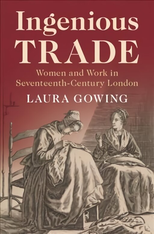 Ingenious Trade: Women and Work in Seventeenth-Century London New edition цена и информация | Istorinės knygos | pigu.lt